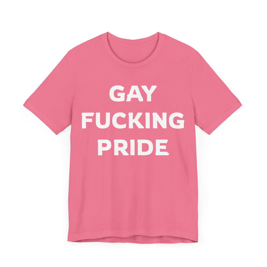 GAY FUCKING PRIDE Unisex Jersey Short Sleeve Tee