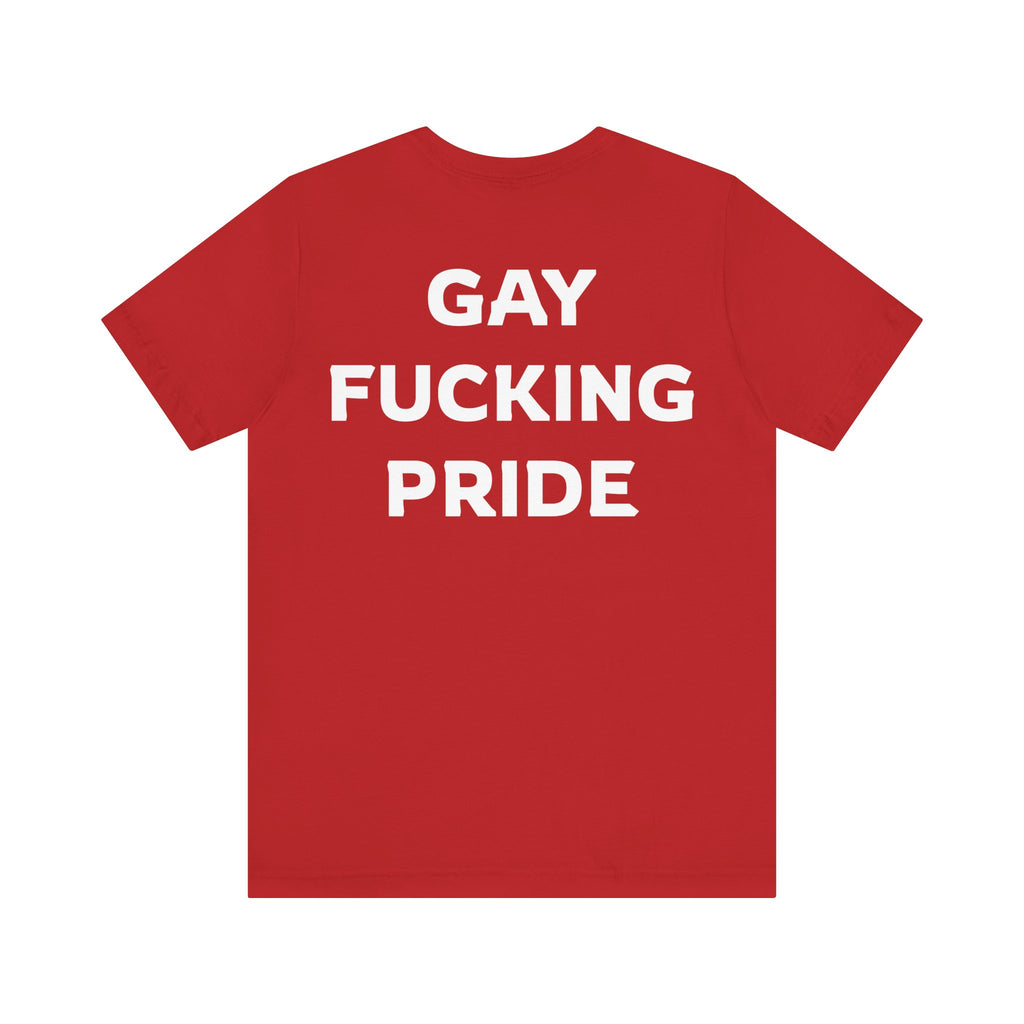 GAY FUCKING PRIDE Unisex Jersey Short Sleeve Tee