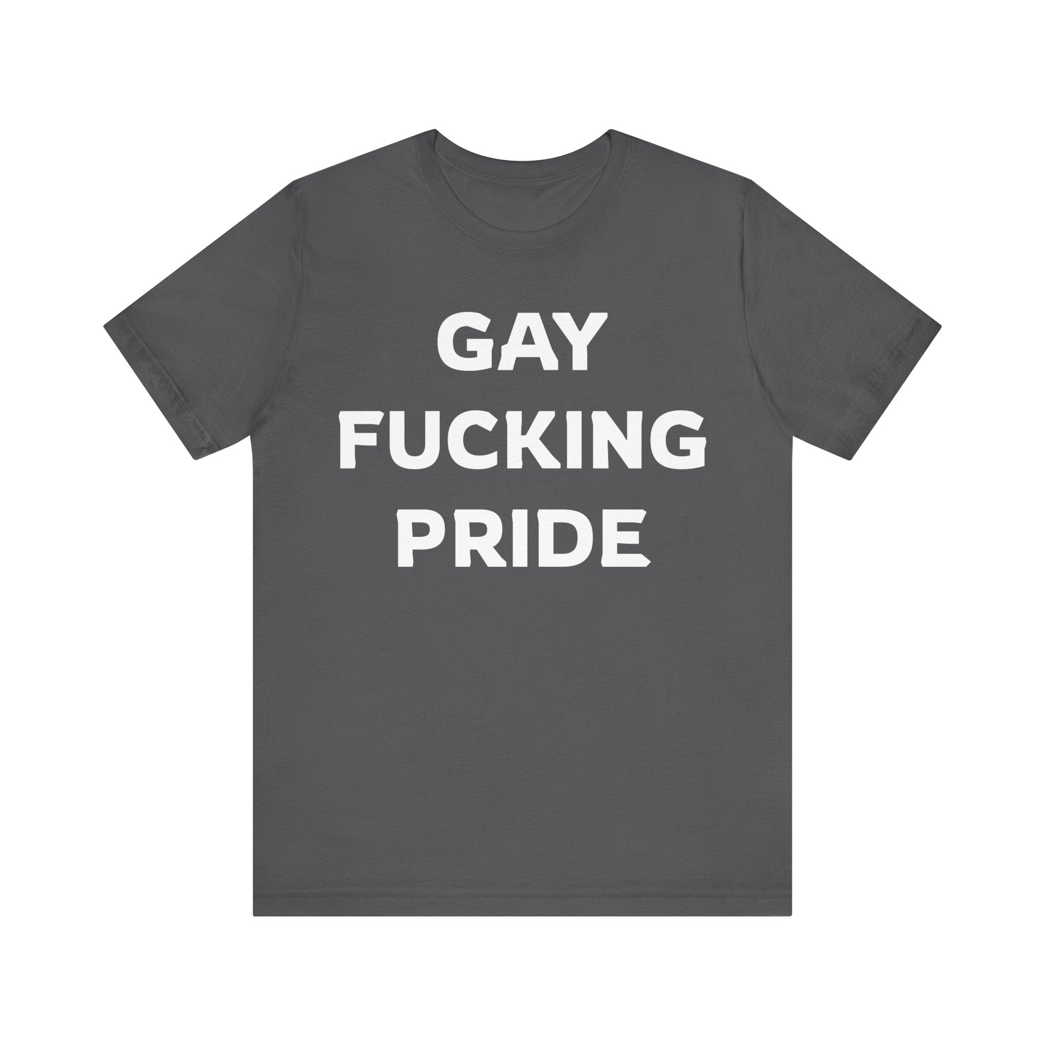 GAY FUCKING PRIDE Unisex Jersey Short Sleeve Tee