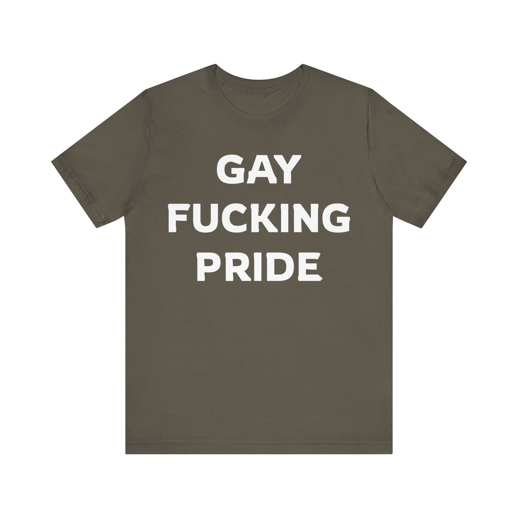 GAY FUCKING PRIDE Unisex Jersey Short Sleeve Tee