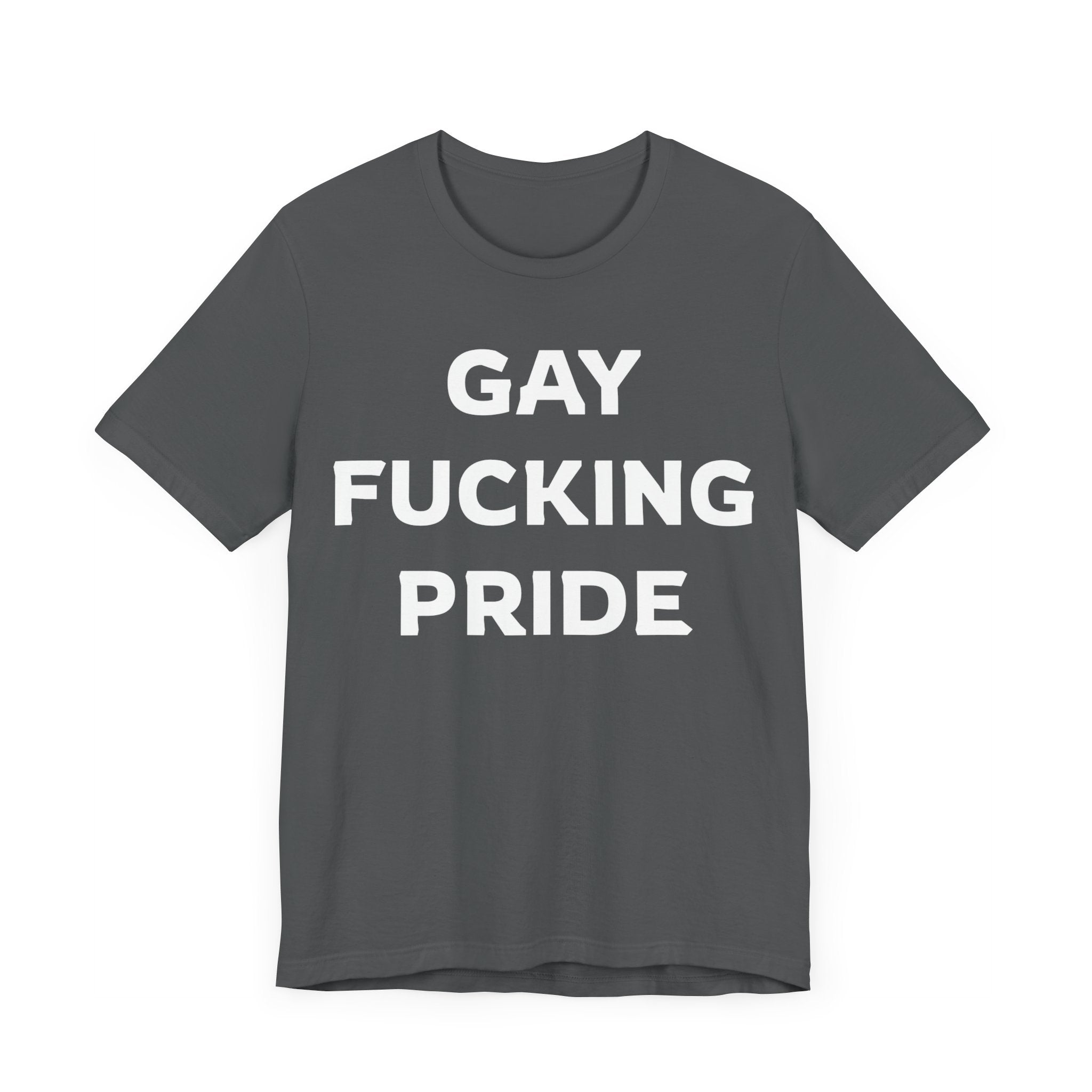 GAY FUCKING PRIDE Unisex Jersey Short Sleeve Tee