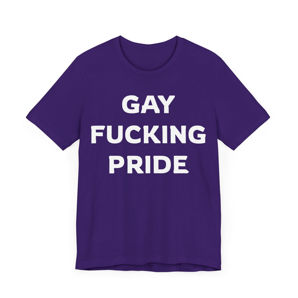GAY FUCKING PRIDE Unisex Jersey Short Sleeve Tee