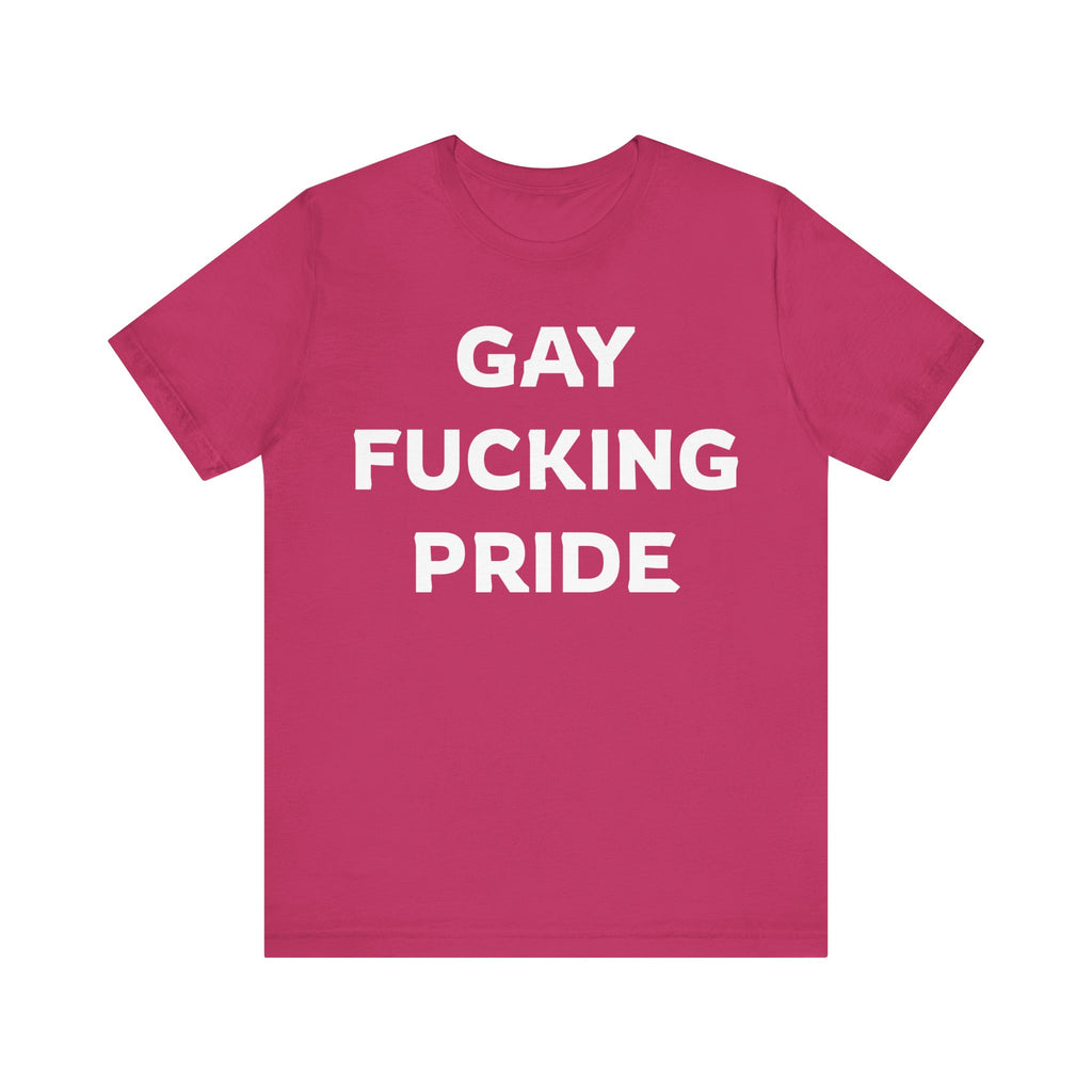 GAY FUCKING PRIDE Unisex Jersey Short Sleeve Tee