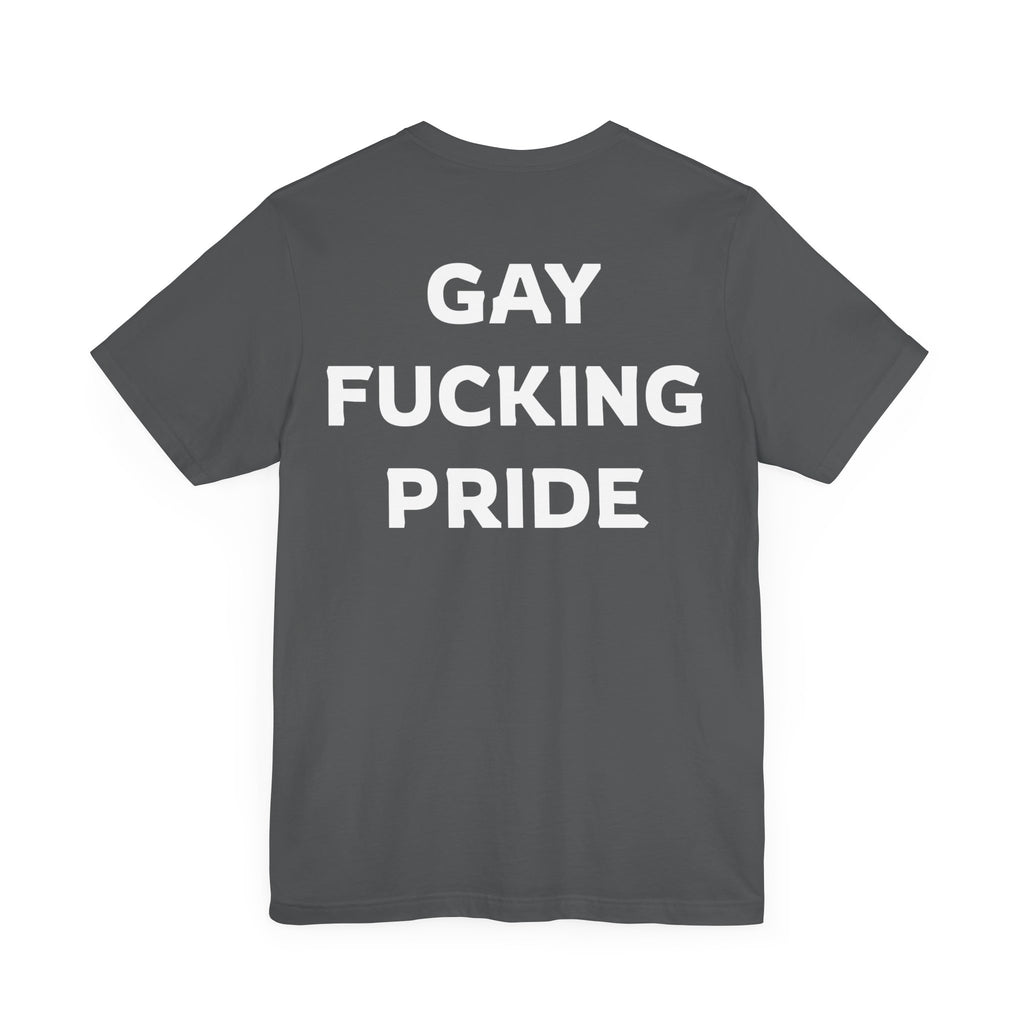 GAY FUCKING PRIDE Unisex Jersey Short Sleeve Tee