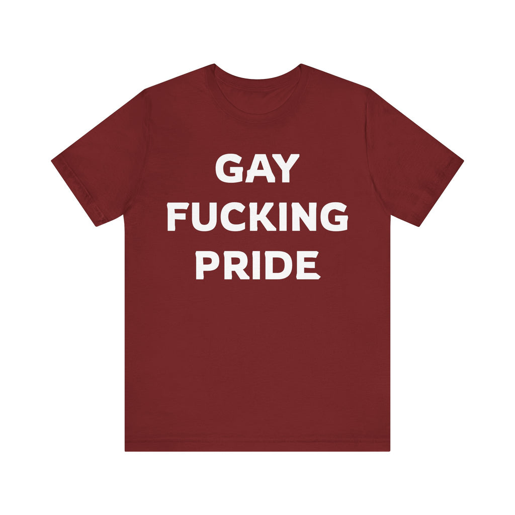 GAY FUCKING PRIDE Unisex Jersey Short Sleeve Tee