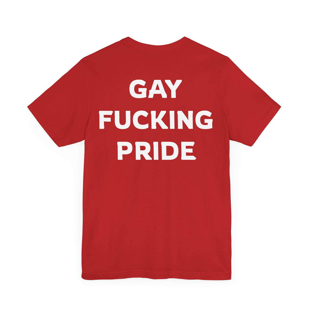 GAY FUCKING PRIDE Unisex Jersey Short Sleeve Tee