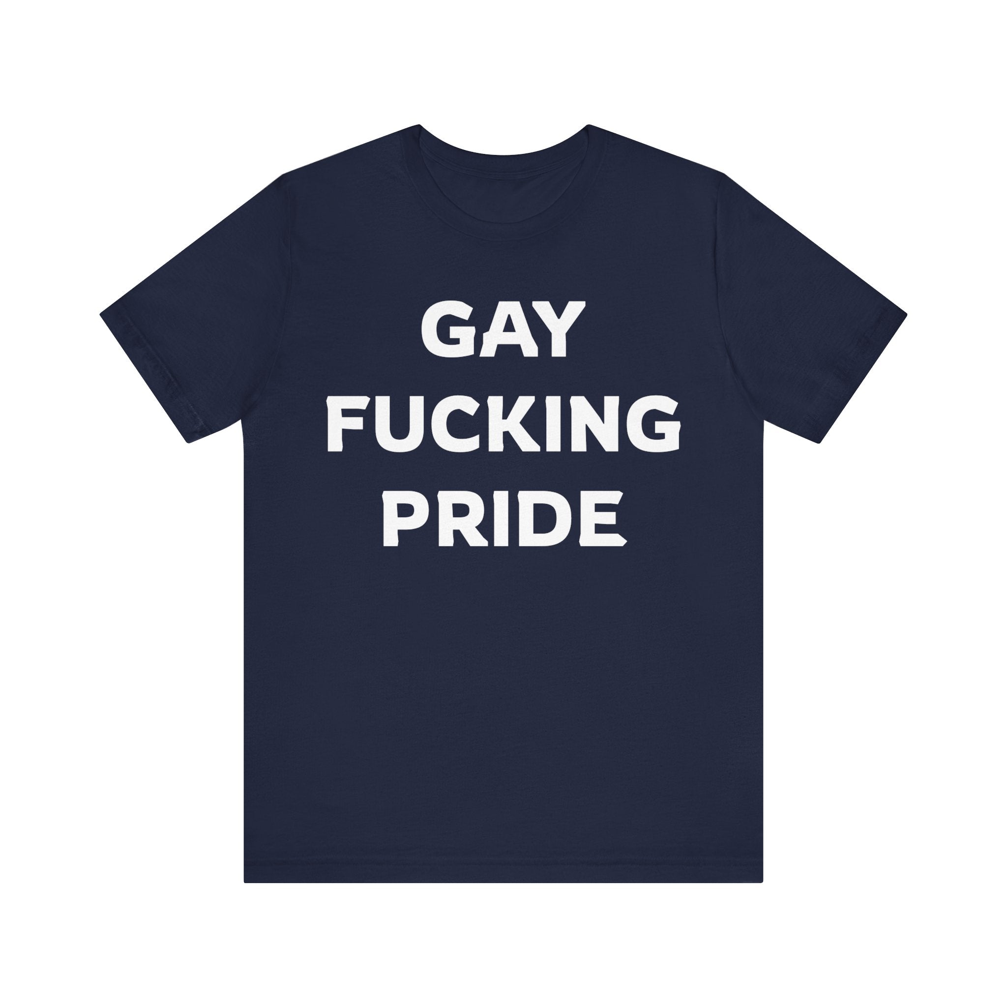 GAY FUCKING PRIDE Unisex Jersey Short Sleeve Tee