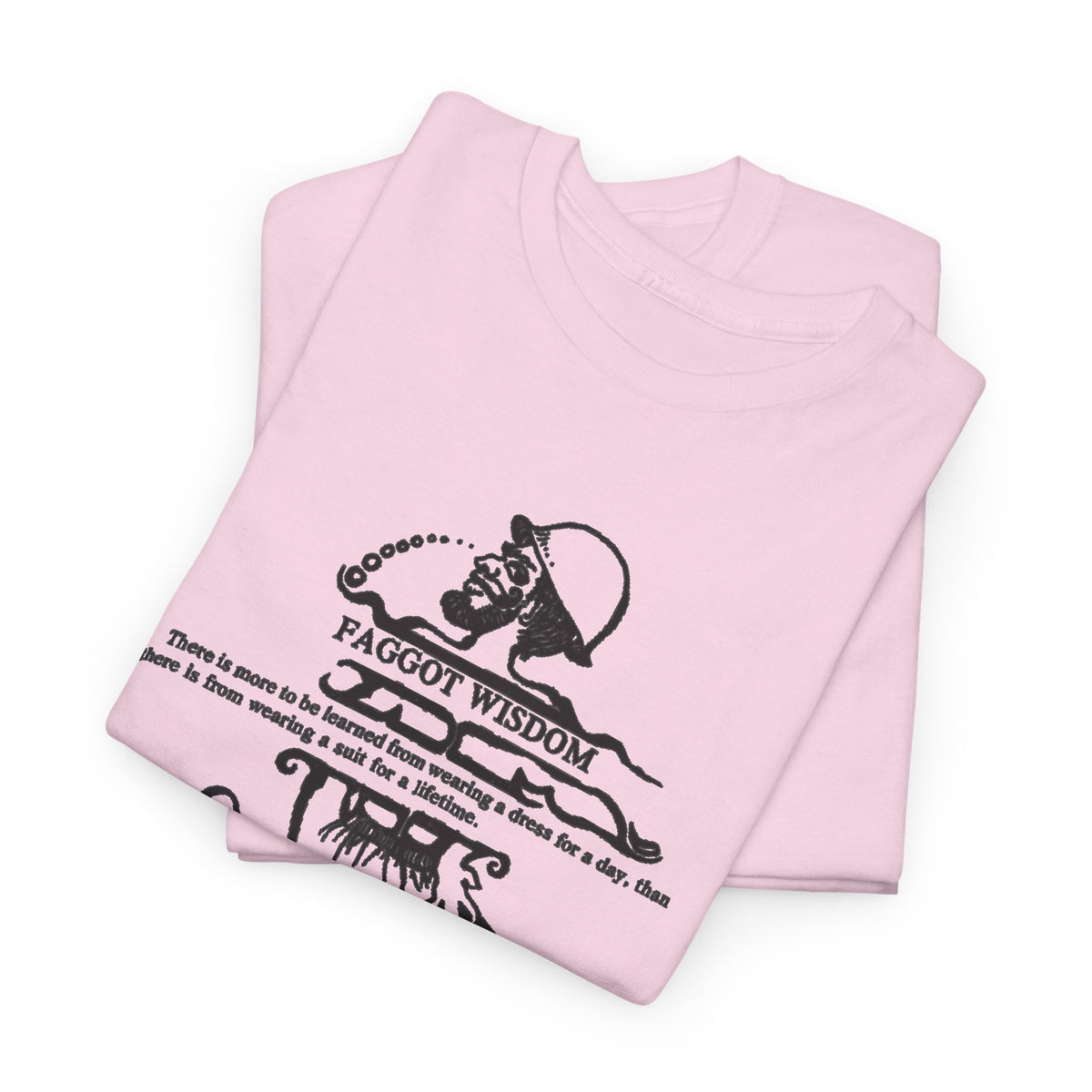 Fabulous Classic Revolutionary "Faggot Wisdom" Pro Drag Queen Unisex Heavy Cotton Tee