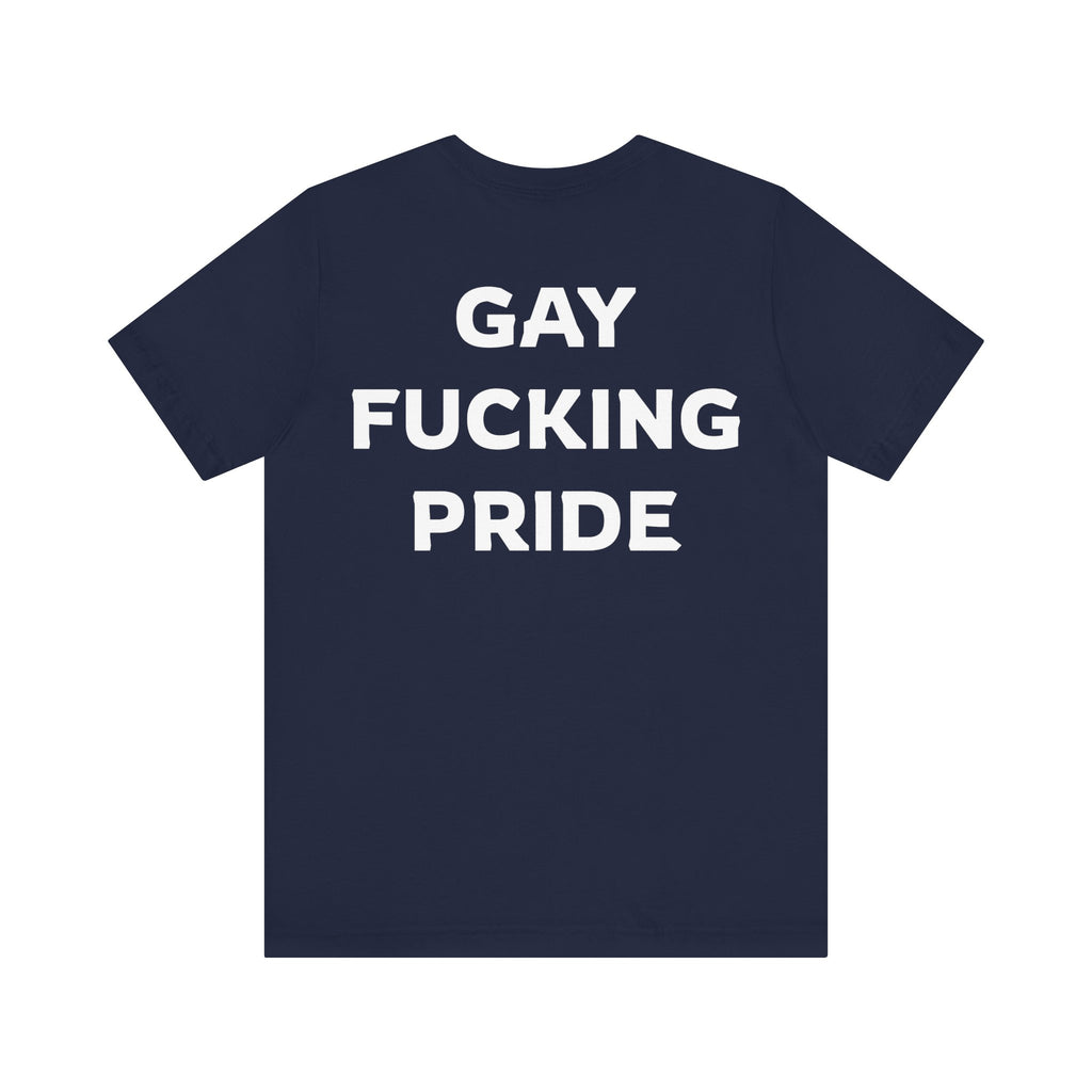 GAY FUCKING PRIDE Unisex Jersey Short Sleeve Tee