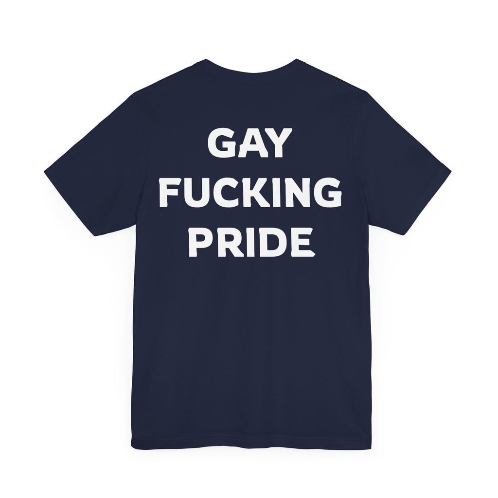 GAY FUCKING PRIDE Unisex Jersey Short Sleeve Tee