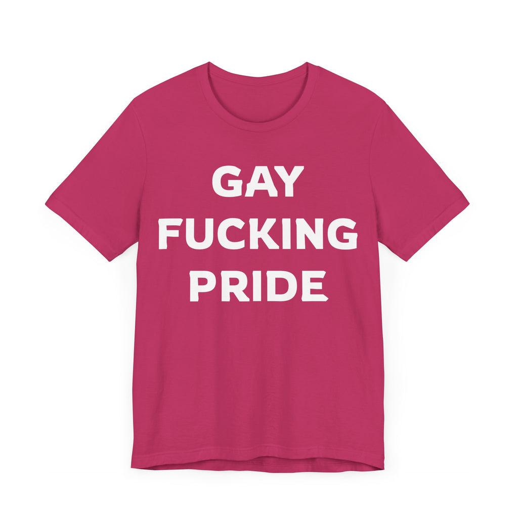 GAY FUCKING PRIDE Unisex Jersey Short Sleeve Tee