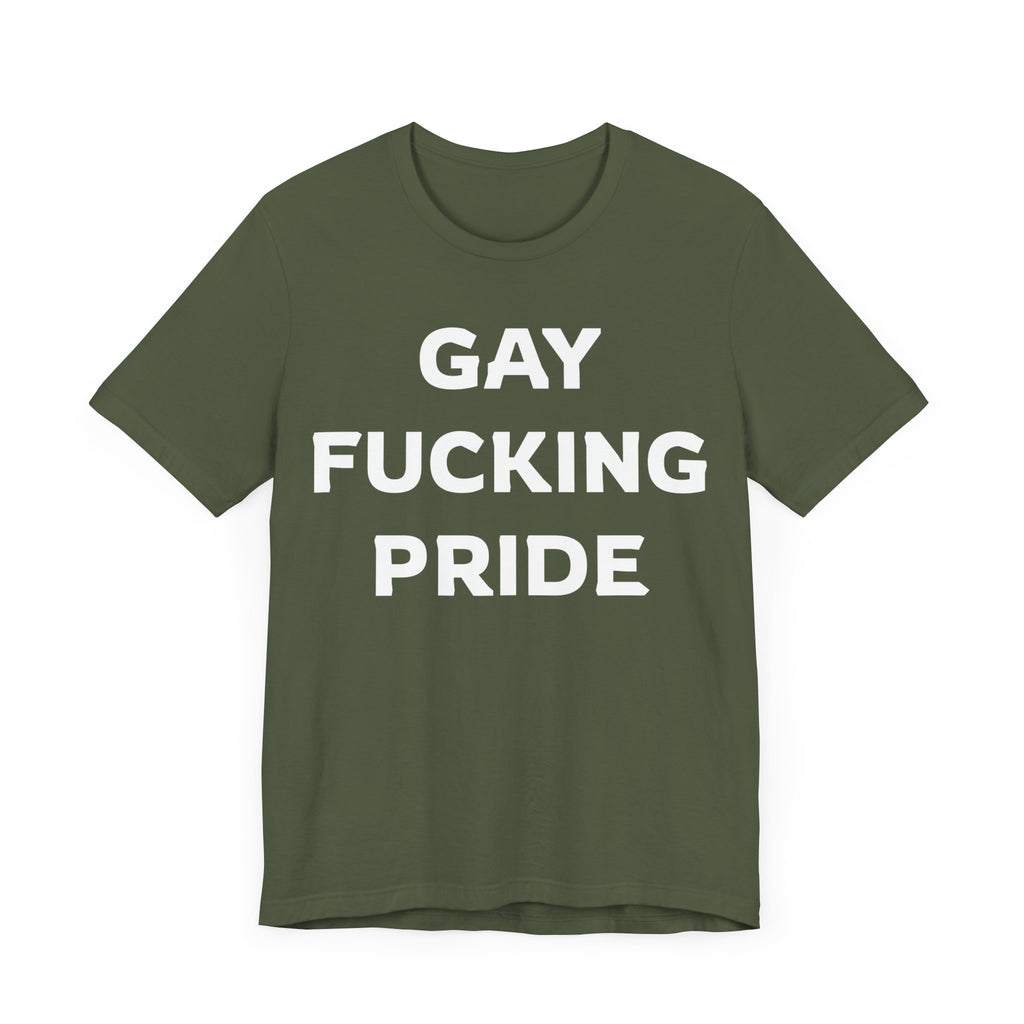 GAY FUCKING PRIDE Unisex Jersey Short Sleeve Tee