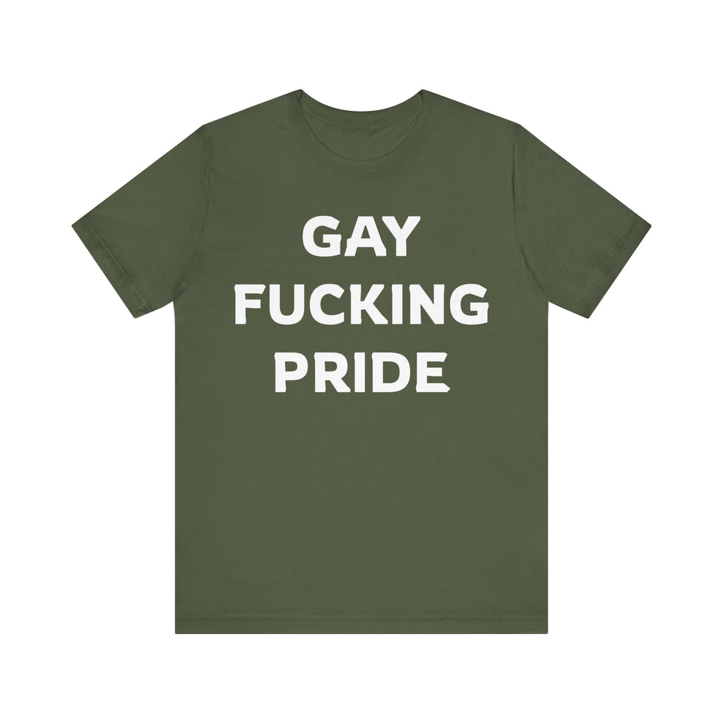 GAY FUCKING PRIDE Unisex Jersey Short Sleeve Tee
