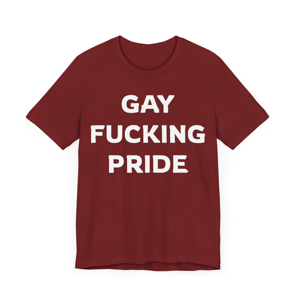 GAY FUCKING PRIDE Unisex Jersey Short Sleeve Tee