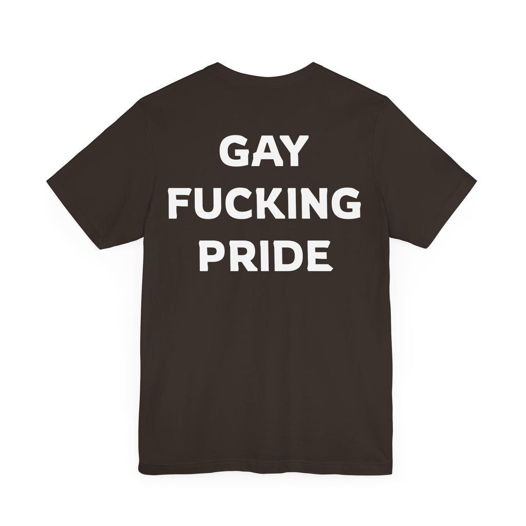 GAY FUCKING PRIDE Unisex Jersey Short Sleeve Tee