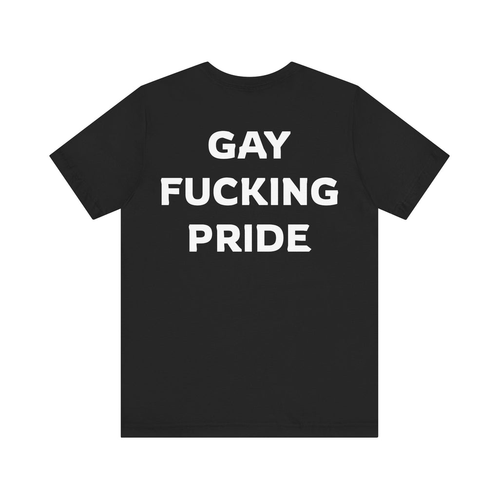 GAY FUCKING PRIDE Unisex Jersey Short Sleeve Tee