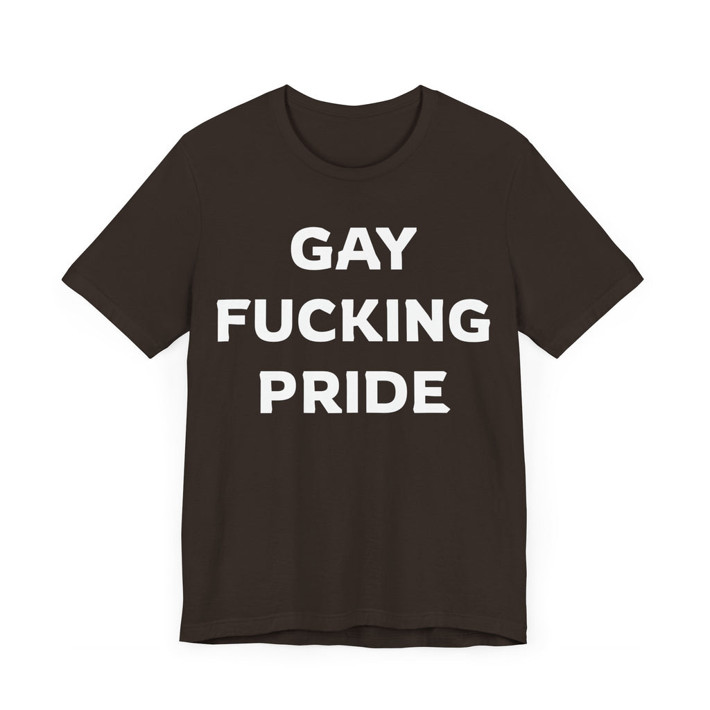 GAY FUCKING PRIDE Unisex Jersey Short Sleeve Tee