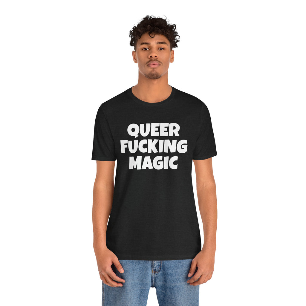 QUEER FUCKING MAGIC Unisex Jersey Short Sleeve Tee