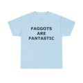 FAGGOTS ARE FANTASTIC Classic Queen Fabulous QUEER Unisex Heavy Cotton Tee