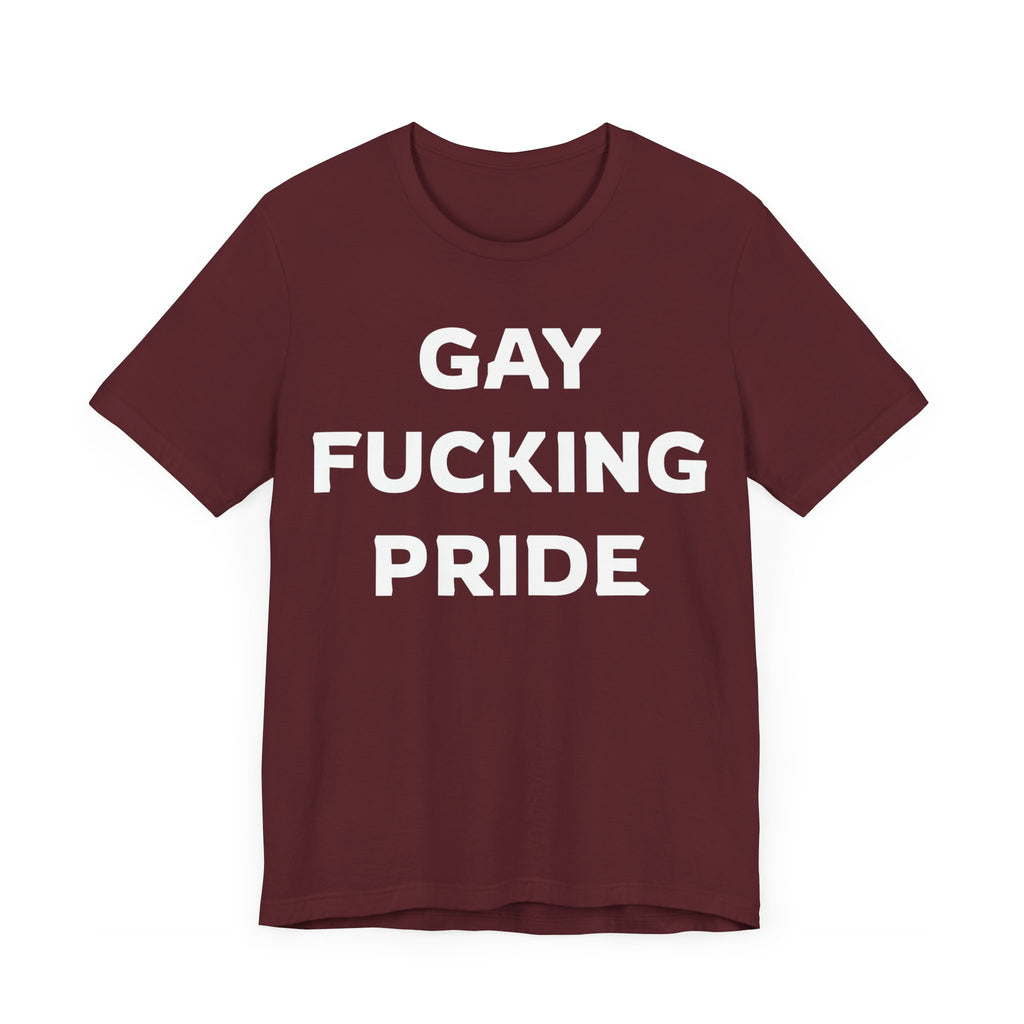 GAY FUCKING PRIDE Unisex Jersey Short Sleeve Tee
