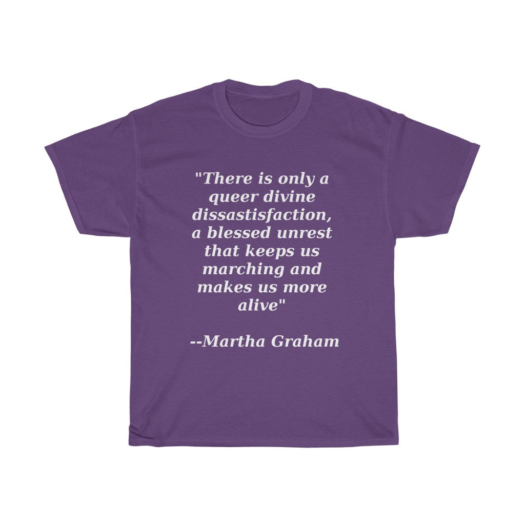 Queer Divine Dissastisfaction Unisex Heavy Cotton Tee Martha Graham quote